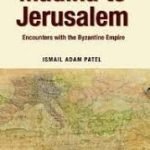 Madina to Jerusalem - Encounters with the Byzantine Empire