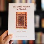 Life Of The Prophet In Makkah - Zakaria Bashier
