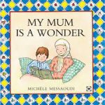 My mum is a wonder by  Michele Messaoudi