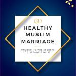Handbook of a Healthy Muslim Marriage: Unlocking the Secrets to Ultimate Bliss - Abdur-Rahman ibn Yusuf Mangera