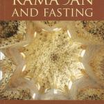 A Guide to Ramadan and Fasting by: Dr. Musharaf Hussain and Dr. Abia Afsar Siddiqui