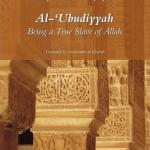 Al-Ubudiyyah: Being a True Slave of Allah by: Shaykh al-Islam Ibn Taymiyah