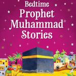 Bedtime Prophet Muhammad Stories