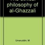 The Ethical Philosophy of Al-Ghazzali by M Umaruddin