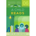 A Child Reads (Successful Family Upbringing Series-06) by Prof. Dr. Abdul Karim Bakkar