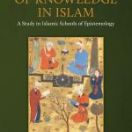 CLASSIFICATION OF KNOWLEDGE IN ISLAM: A Study in Islamic Schools of Epistemology By Osman Bakar