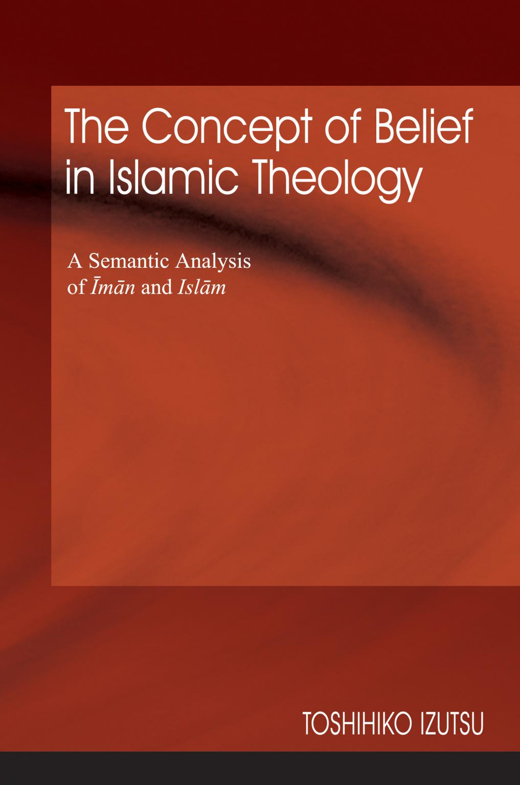 the-concept-of-belief-in-islamic-theology-a-semantic-analysis-of-iman