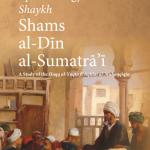 The Metaphysical Epistemology of Shaykh Shams al-Dīn al-Sumatrā’ī By Mohamad Nasrin Nasir