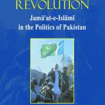 Revolution to Revolution: Jama’at-e-Islami in the Politics of Pakistan