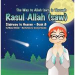 The Way to Allah (swt) is Through Rasul Allah (saw) – Book 8 (Stairway to Heaven) by Manal Shehab