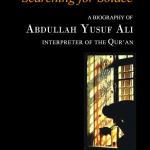 Searching for Solace: A Biography of Abdullah Yusuf Ali