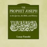 The Prophet Joseph in the Qur’an, the Bible and History