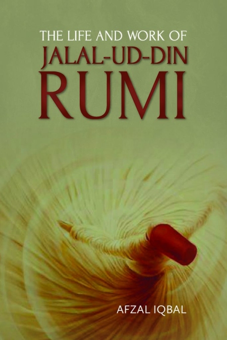The life and work of Jalal-ud-din Rumi