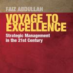 VOYAGE TO EXCELLENCE: Strategic Management in the 21st Century By Faiz Abdullah
