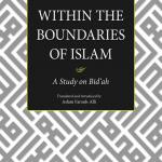 Within the Boundaries of Islam: A Study on Bid’ah