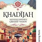 Khadijah: Mother of History's Greatest Nation by: Fathima Barkatulla (hardback)