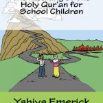 The Meaning of the Holy Qur'an for School Children by: Yahiya Emerick