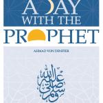 A Day With the Prophet - Ahmad von Denffer