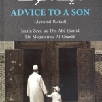 Advice To A Son (Ayyuhal Walad) by Imam Zayn-ud-Din Abu Hamid bin Muhammad Al-Ghazali