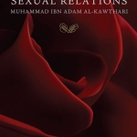 Islamic Guide to Sexual Relations - Muhammad Ibn Adam al-Kawthari