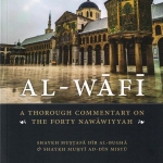 Al-Wafi A Thorough Commentary on The Forty Nawawiyyah