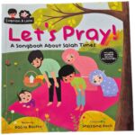 Let's Pray! A Songbook about Salah times by Rabia Bashir
