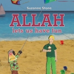 Allah Lets Us Have Fun by: Suzanne Stone