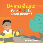 Duma Says: Your ABCs to good health! by: Nathi Ngubane