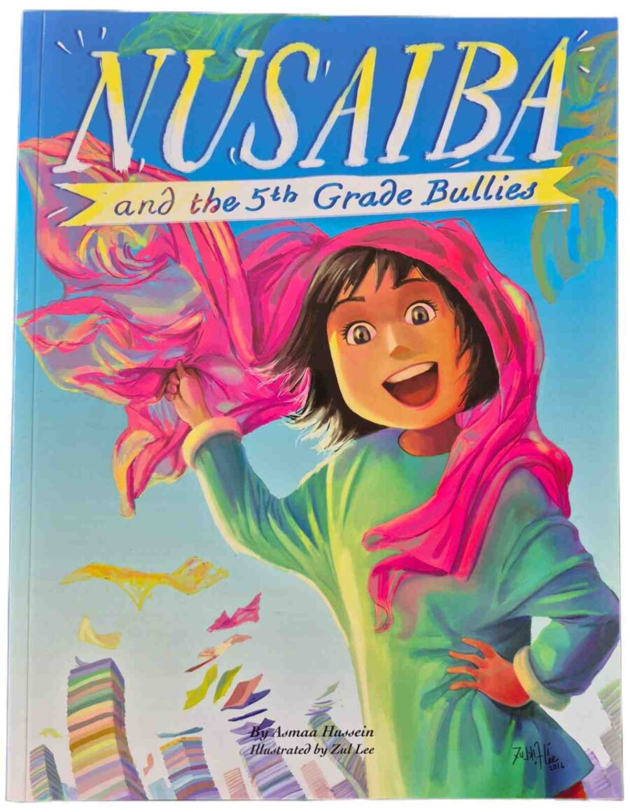 Nusaiba and the 5th Grade Bullies by Asmaa Hussein