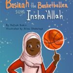 Basirah the Basketballer says Insha'Allah by Hafsah Dabiri