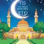 'Tis The Night Before Eid by: Yasmin Rashidi