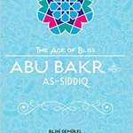 ABU BAKR AS-SIDDIQ (THE AGE OF BLISS SERIES) By: Ruhi Demirel