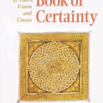 The book of certainty - The Sufi Doctrine of Faith, Vision and Gnosis By: Abu Bakr Siraj Ad-Din (Martin Lings)