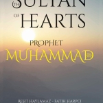 Sultan of Hearts: Prophet Muhammad by Resit Haylamaz & Fatih Harpci