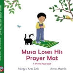 Musa Loses His Prayer Mat - Lift The Flap Book by: Nurgis Ara Zeb