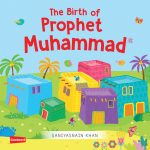 The Birth of Prophet Muhammad (Board Book) By: Saniyasnain Khanlife