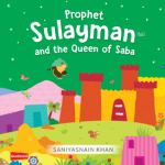 Prophet Sulayman and the Queen of Saba (Board Book) By: Saniyasnain Khan