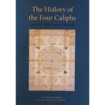 The History of the Four Caliphs Itmam al-Wafa fi Sirat al-Khulafa By: Shaykh Muhammad Al-Khudari Bak Al-Bajuri