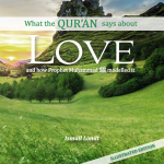 What the Qur’an says about Love and how Prophet Muhammad (SAW) modelled it by Ismail Londt