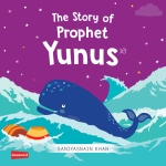The Story of Prophet Yunus (Board book) By: Saniyasnain Khan
