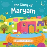 The Story of Maryam (Board Book) By: Saniyasnain Khan