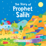 The Story of Prophet Salih (Board book) By: Saniyasnain Khan