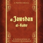 Al-Jawshan Al-Kabir A prayer for all: a supplication of Prophet Muhammad By: The light