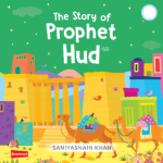 The Story of Prophet Hud (Board Book) By: Saniyasnain Khan