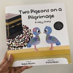 Two Pigeons On A Pilgrimage: A Hajj Story by: Rabia Bashir