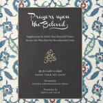 Prayers Upon the Beloved ﷺ (Salawat of Habib Umar bin Hafiz)