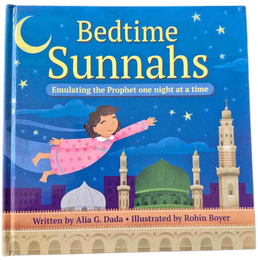 Bedtime Sunnahs - Emulating the Prophet one night at a time by Alia G. Dada