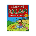 Learning Islam Through Activities by: Necla Saydam, Vahide Ulusoy, Ezel Yilmaz, Saadet Kocagoz Uzun, Nuray Turkyilmaz Catic