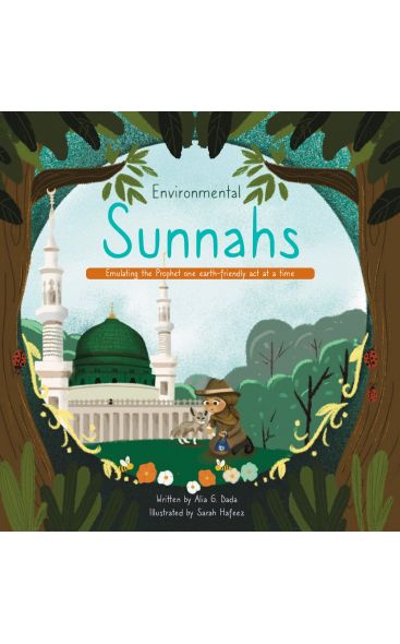 Environmetal Sunnahs by: Alia G. Dada