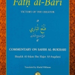 Fath Al-Bari Victory of the Creator Commentary on Sahih Al-Bukhari by:  Shaykh Al-Islam Ibn Hajar Al-Asqalani
